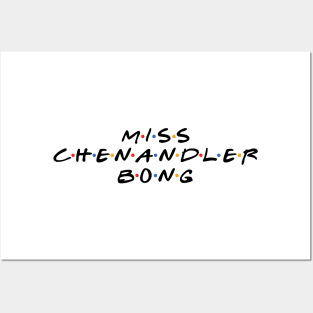 Miss Chenandler Bong Posters and Art